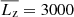 $ \overline{L_{\mathrm{z}}}=3000 $
