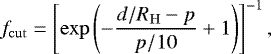 \begin{equation*} f_{\mathrm{cut}}=\left[\mathrm{exp}\left(-\frac{d/R_{\mathrm{H}}-p}{p/10}&#x002B;1 \right)\right]^{-1},\end{equation*}