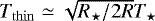 $T_{\mathrm{thin}}\simeq\sqrt{R_{\star}/2R}T_{\star}$