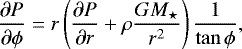 \begin{equation*} \frac{\partial P}{\partial \phi} = r\left( \frac{\partial P}{\partial r} &#x002B; \rho\frac{GM_{\star}}{r^{2}} \right)\frac{1}{\tan{\phi}},\end{equation*}