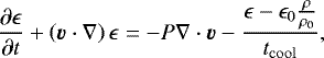 \begin{equation*} \frac{\partial \epsilon}{\partial t} &#x002B; \left(\vec{v}\cdot\nabla\right)\epsilon = -P\nabla\cdot\vec{v} - \frac{\epsilon - \epsilon_{0}\frac{\rho}{\rho_{0}}}{t_{\mathrm{cool}}},\end{equation*}