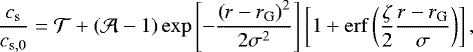 \begin{equation*} \frac{c_{\mathrm{s}}}{c_{\mathrm{s},0}} = \mathcal{T} &#x002B; \left(\mathcal{A}-1\right)\exp\left[ -\frac{\left( r-r_{\mathrm{G}} \right)^{2}}{2\sigma^{2}} \right]\left[1&#x002B;\mathrm{erf}\left( \frac{\zeta}{2}\frac{r-r_{\mathrm{G}}}{\sigma} \right)\right],\end{equation*}