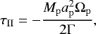 \begin{equation*} \tau_{\mathrm{II}} = -\frac{M_{\mathrm{p}}a_{\mathrm{p}}^{2}\Omega_{\mathrm{p}}}{2\Gamma},\end{equation*}