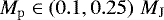 $M_{\mathrm{p}}\in\left( 0.1,0.25 \right)\,M_{\mathrm{J}}$