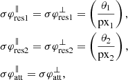 $$ \begin{aligned}&\sigma \varphi ^{\parallel }_{\rm res1}=\sigma \varphi ^{\perp }_{\rm res1}=\left(\frac{{{\theta _1}}}{{\mathrm{px}_1}}\right),\nonumber \\&\sigma \varphi ^{\parallel }_{\rm res2}=\sigma \varphi ^{\perp }_{\rm res2}=\left(\frac{{{\theta _2}}}{{\mathrm{px}_2}}\right), \\&\sigma {\varphi ^{\parallel }_{\rm att}}=\sigma {\varphi ^{\perp } _{\rm att}},\nonumber \end{aligned} $$
