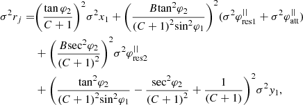 $$ \begin{aligned} {\sigma ^2}{r_j} =&{\left( {\frac{{\tan {\varphi _2}}}{{C + 1}}} \right)^2}{\sigma ^2}{x_1} + {\left( {\frac{{B{{\tan }^2}{\varphi _2}}}{{{{(C + 1)}^2}{{\sin }^2}{\varphi _1}}}} \right)^2}({\sigma ^2}\varphi _{\rm res1}^{||} + {\sigma ^2}\varphi _{\rm att}^{||})\nonumber \\&+ {\left( {\frac{{B{{\sec }^2}{\varphi _2}}}{{{{(C + 1)}^2}}}} \right)^2}{\sigma ^2}\varphi _{\rm res2}^{||}\nonumber \\&+ {\left( {\frac{{{{\tan }^2}{\varphi _2}}}{{{{(C + 1)}^2}{{\sin }^2}{\varphi _1}}} - \frac{{{{\sec }^2}{\varphi _2}}}{{{{(C + 1)}^2}}} + \frac{1}{{(C + 1)}}} \right)^2}{\sigma ^2}{{ y}_1} , \end{aligned} $$
