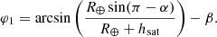 $$ \begin{aligned} {\varphi _1} = \arcsin \left( {\frac{{{R_ \oplus }\sin (\pi - \alpha )}}{{{R_ \oplus } + {h_{\rm sat}}}}} \right) - \beta . \end{aligned} $$
