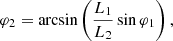 $$ \begin{aligned} {\varphi _2} = \arcsin \left(\frac{{{L_1}}}{{{L_2}}}\sin {\varphi _1}\right) , \end{aligned} $$