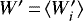 $W&#x0027;\,{=}\,\langle W_i&#x0027;\rangle$