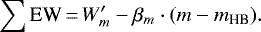 \begin{equation*} \sum {\textrm{EW}}\,{=}\,W&#x0027;_m - \beta_m\cdot(m-m_{\textrm{HB}}).\end{equation*}