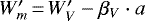 $W&#x0027;_m\,{=}\,W&#x0027;_V - \beta_V\cdot a$