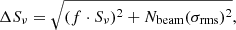 $$ \begin{aligned} \Delta {S_{\nu }} = \sqrt{(f\cdot S_{\nu })^2+ N_{\rm beam}(\sigma _{\rm rms})^{2}}, \end{aligned} $$