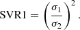 $$ \begin{aligned} \mathrm{SVR1} = \left({\sigma _1\over \sigma _2}\right)^2. \end{aligned} $$