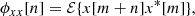 $$ \begin{aligned} \phi _{xx}[n]= \mathcal{E} \{x[m+n]x^*[m]\} ,\end{aligned} $$