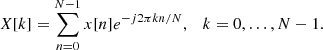$$ \begin{aligned} X[k]= \sum _{n=0}^{N-1} x[n]e^{-j2\pi kn/N}, \quad k=0,\ldots ,N-1 .\end{aligned} $$