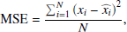 $$ \begin{aligned} \mathrm{MSE}= \frac{\sum _{i=1}^{N}\left( x_{i} - \widehat{x_i}\right)^{2}}{N} ,\end{aligned} $$