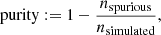 $$ \begin{aligned} \mathrm{purity} := 1-\frac{n_{\rm spurious}}{n_{\rm simulated}} ,\end{aligned} $$