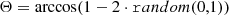 $$ \begin{aligned}&\Theta = \arccos (1-2\cdot \mathtt random(0,1) ) \end{aligned} $$