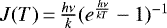 $J(T)\,{=}\,{\frac{h\nu}{k}}(e^{\frac{h\nu}{kT}}-1)^{-1}$