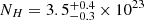 $ N_{H}= 3.5 \substack{+0.4 \\ -0.3} \times 10^{23} $