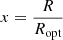 $ x=\frac{R}{R_{\mathrm{opt}}} $