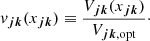 $$ \begin{aligned} { v}_{{{\boldsymbol{jk}}}}(x_{{{\boldsymbol{jk}}}})\equiv \frac{V_{{{\boldsymbol{jk}}}}(x_{{\boldsymbol{jk}}})}{V_{{{\boldsymbol{jk}}}, \mathrm{opt}}}\cdot \end{aligned} $$