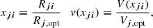 $$ \begin{aligned} x_{{{\boldsymbol{ji}}}}\equiv \frac{R_{{{\boldsymbol{ji}}}}}{R_{{{\boldsymbol{j}}}, \mathrm{opt}}} \quad { v}(x_{{{\boldsymbol{ji}}}})\equiv \frac{V(x_{{{\boldsymbol{ji}}}})}{V_{{{\boldsymbol{j}}}, \mathrm{opt}}}, \end{aligned} $$