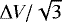 $\Delta V/\sqrt{3}$