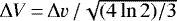 $\Delta V\,{=}\,\Delta v\, / \sqrt{(4\ln{2})/3}$