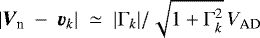 $|{\vec V}_{\textrm{n}}~-~\Vdrift_k|~\simeq~|\Gamma_k|/\sqrt{1&#x002B;\Gamma_k^2}\,V_{\textrm{AD}}$