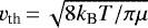 $v_{\textrm{th}}\,{=}\,\sqrt{8k_{\textrm{B}} T/\pi\mu}$