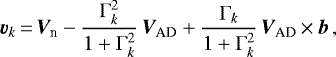 \begin{equation*} \Vdrift_k\,{=}\,{\vec V}_{\textrm{n}} -\frac{\Gamma_k^2}{1&#x002B;\Gamma_k^2}\,{\vec V}_{\textrm{AD}}&#x002B;\frac{\Gamma_k}{1&#x002B;\Gamma_k^2}\,{\vec V}_{\textrm{AD}}\,{\times}\,\vec{b} \,,\end{equation*}