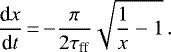 \begin{equation*}\frac{\textrm{d} x}{\textrm{d} t}\,{=}\,{-}\frac{\pi}{2{\tau_{\textrm{ff}}}}\sqrt{\frac{1}{x}-1}\,. \end{equation*}