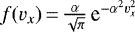 $f(v_x)\,{=}\,\frac{\alpha}{\sqrt{\pi}}\,\textrm{e}^{-\alpha^2 v_x^2}$