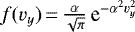 $f(v_y)\,{=}\,\frac{\alpha}{\sqrt{\pi}}\,\textrm{e}^{-\alpha^2 v_y^2}$