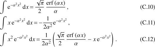 \begin{align*} &\int \textrm{e}^{-\alpha^2 x^2}\,\textrm{d} x \,{=}\, \frac{\sqrt{\pi}}{2}\,\frac{\mathrm{erf}\,{\left(\alpha x\right)}}{\alpha} \,,\\ &\int x\,\textrm{e}^{-\alpha^2 x^2}\,\textrm{d} x \,{=}\, {-}\frac{1}{2\alpha^2} \textrm{e}^{-\alpha^2 x^2} \,,\\ &\int x^2\,\textrm{e}^{-\alpha^2 x^2}\,\textrm{d} x \,{=}\, \frac{1}{2\alpha^2} \left(\frac{\sqrt{\pi}}{2}\,\frac{\mathrm{erf}\,{\left(\alpha x\right)}}{\alpha}-x\,\textrm{e}^{-\alpha^2 x^2}\right)\,. \end{align*}