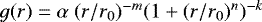 $g(r) = \alpha\ (r/r_0)^{-m} (1 &#x002B; (r/r_0)^{n})^{-k}$