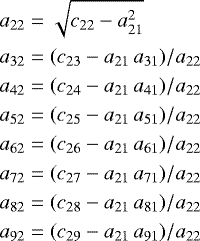 \begin{equation*} \nonumber \begin{aligned} a_{22} & = \sqrt{c_{22} - a_{21}^{2}} \\ a_{32} & = (c_{23} - a_{21}\,a_{31}) / a_{22} \\ a_{42} & = (c_{24} - a_{21}\,a_{41}) / a_{22} \\ a_{52} & = (c_{25} - a_{21}\,a_{51}) / a_{22} \\ a_{62} & = (c_{26} - a_{21}\,a_{61}) / a_{22} \\ a_{72} & = (c_{27} - a_{21}\,a_{71}) / a_{22} \\ a_{82} & = (c_{28} - a_{21}\,a_{81}) / a_{22} \\ a_{92} & = (c_{29} - a_{21}\,a_{91}) / a_{22} \\ \end{aligned} \end{equation*}