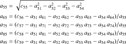 \begin{equation*} \nonumber \begin{aligned} a_{55} & = \sqrt{c_{55} - a_{51}^{2} - a_{52}^{2} - a_{53}^{2} - a_{54}^{2}} \\ a_{65} & = (c_{56} - a_{51}\,a_{61} - a_{52}\,a_{62} - a_{53}\,a_{63} - a_{54}\,a_{64}) / a_{55} \\ a_{75} & = (c_{57} - a_{51}\,a_{71} - a_{52}\,a_{72} - a_{53}\,a_{73} - a_{54}\,a_{74}) / a_{55} \\ a_{85} & = (c_{58} - a_{51}\,a_{81} - a_{52}\,a_{82} - a_{53}\,a_{83} - a_{54}\,a_{84}) / a_{55} \\ a_{95} & = (c_{59} - a_{51}\,a_{91} - a_{52}\,a_{92} - a_{53}\,a_{93} - a_{54}\,a_{94}) / a_{55} \\ \end{aligned} \end{equation*}