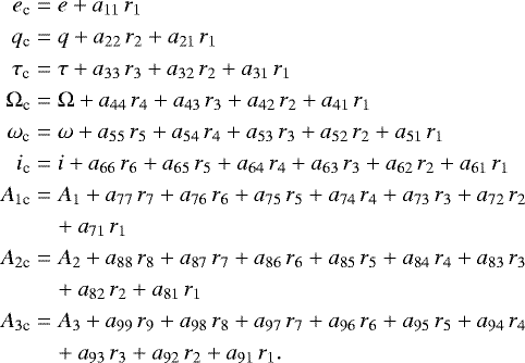 \begin{align*} e_{\textrm{c}} & = e &#x002B; a_{11}\,r_{1} \nonumber\\ q_{\textrm{c}} & = q &#x002B; a_{22}\,r_{2} &#x002B; a_{21}\,r_{1} \nonumber\\ \tau_{\textrm{c}} & = \tau &#x002B; a_{33}\,r_{3} &#x002B; a_{32}\,r_{2} &#x002B; a_{31}\,r_{1} \nonumber\\ \Omega_{\textrm{c}} & = \Omega &#x002B; a_{44}\,r_{4} &#x002B; a_{43}\,r_{3} &#x002B; a_{42}\,r_{2} &#x002B; a_{41}\,r_{1} \nonumber\\ \omega_{\textrm{c}} & = \omega &#x002B; a_{55}\,r_{5} &#x002B; a_{54}\,r_{4} &#x002B; a_{53}\,r_{3} &#x002B; a_{52}\,r_{2} &#x002B; a_{51}\,r_{1} \nonumber\\ i_{\textrm{c}} & = i &#x002B; a_{66}\,r_{6} &#x002B; a_{65}\,r_{5} &#x002B; a_{64}\,r_{4} &#x002B; a_{63}\,r_{3} &#x002B; a_{62}\,r_{2} &#x002B; a_{61}\,r_{1} \nonumber\\ A_{1 \textrm{c}} & = A_{1} &#x002B; a_{77}\,r_{7} &#x002B; a_{76}\,r_{6} &#x002B; a_{75}\,r_{5} &#x002B; a_{74}\,r_{4} &#x002B; a_{73}\,r_{3} &#x002B; a_{72}\,r_{2} \nonumber\\ &\quad&#x002B; a_{71}\,r_{1} \nonumber\\ A_{2 \textrm{c}} & = A_{2} &#x002B; a_{88}\,r_{8} &#x002B; a_{87}\,r_{7} &#x002B; a_{86}\,r_{6} &#x002B; a_{85}\,r_{5} &#x002B; a_{84}\,r_{4} &#x002B; a_{83}\,r_{3} \nonumber\\ &\quad&#x002B; a_{82}\,r_{2} &#x002B; a_{81}\,r_{1} \nonumber\\ A_{3 \textrm{c}} & = A_{3} &#x002B; a_{99}\,r_{9} &#x002B; a_{98}\,r_{8} &#x002B; a_{97}\,r_{7} &#x002B; a_{96}\,r_{6} &#x002B; a_{95}\,r_{5} &#x002B; a_{94}\,r_{4} \nonumber\\ & \quad&#x002B; a_{93}\,r_{3} &#x002B; a_{92}\,r_{2} &#x002B; a_{91}\,r_{1}.\end{align*}
