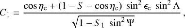 \begin{equation*} C_1 = \frac{\cos{\eta_{\textrm{c}}} &#x002B; (1 - S - \cos{\eta_{\textrm{c}}}) \ \sin^{2}{\epsilon_{\textrm{c}}} \ \sin^{2}{\Lambda}} {\sqrt{1 - S_1 \ \sin^{2}{\Psi}}} \,,\end{equation*}