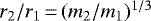 $r_2/r_1\,{=}\,(m_2/m_1)^{1/3}$