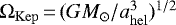 $\Omega_{\mathrm{Kep}}\,{=}\,(GM_{\odot}/a_{\mathrm{hel}}^3)^{1/2}$