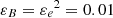 $ \varepsilon_B = {\varepsilon_e}^2 = 0.01 $