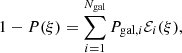 $$ \begin{aligned} 1-P(\xi ) = \sum _{i=1}^{N_\mathrm{gal} }P_{\mathrm{gal} ,i}\mathcal{E} _{i}(\xi ) , \end{aligned} $$