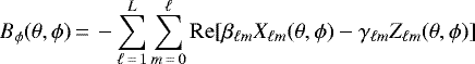 \begin{equation*} B_{\phi}(\theta,\phi)\,{=}\,-\sum_{\ell\,{=}\,1}^{L} \sum_{m\,{=}\,0}^{\ell} \mathrm{Re}[\beta_{\ell m} X_{\ell m}(\theta,\phi) - \gamma_{\ell m} Z_{\ell m}(\theta,\phi)] \end{equation*}