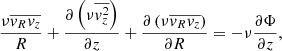 $$ \begin{aligned}&\frac{\nu \overline{{v}_{R}} \overline{{v}_{z}}}{R} + \frac{\partial \left( \nu \overline{{v}^{2}_{z}} \right)}{\partial z} + \frac{ \partial \left(\nu \overline{{v}_{R}} \overline{{v}_{z}} \right) }{\partial R} = -\nu \frac{\partial \Phi }{\partial z}, \end{aligned} $$