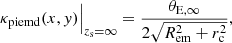$$ \begin{aligned} \kappa _{\rm piemd}(x,{ y})\Big |_{z_{\rm s}=\infty }= \frac{\theta _{\rm E,\infty }}{2 \sqrt{R_{\rm em}^2 +r_{\rm c}^2}}, \end{aligned} $$