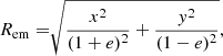 $$ \begin{aligned} R_{\rm em}= \root \of {\frac{x^2}{(1+e)^2} + \frac{{ y}^2}{(1-e)^2}}, \end{aligned} $$