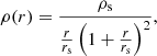 $$ \begin{aligned} \rho (r) = \frac{\rho _{\rm s}}{\frac{r}{r_{\rm s}} \left( 1 + \frac{r}{r_{\rm s}} \right)^{2}}, \end{aligned} $$